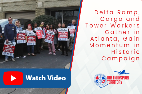 Delta Ramp, Cargo and Tower Workers Gather in Atlanta, Gain Momentum in Historic Campaign