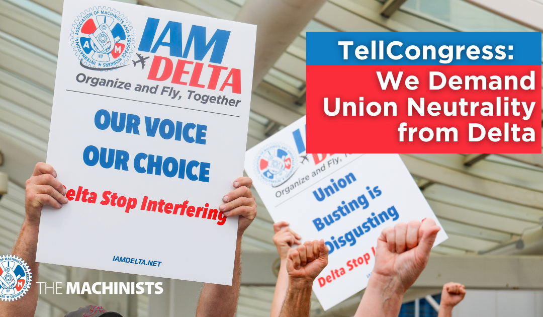 Congress is Digging into Delta’s Anti-Union Tactics. Help Us Dial Up the Pressure!